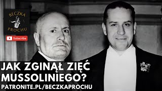 Jak zginął zięć Mussoliniego Galeazzo Ciano faszystowski Minister Spraw Zagranicznych [upl. by Anselme]