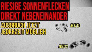 Riesige Sonnenflecken direkt nebeneinander  Ausbruch jetzt jederzeit möglich [upl. by Eibocaj]