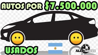 Los MEJORES AUTOS USADOS en ARGENTINA por 7500000 [upl. by Nierman]