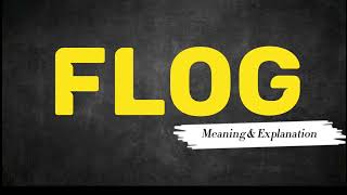 What Does FLOG Means  Meanings And Definitions With Example in ENGLISH [upl. by Retse]