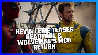 KEVIN FEIGE TEASES DEADPOOL amp WOLVERINES MCU RETURN [upl. by Anyala484]