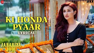 Ki Honda Pyaar  Lyrical  Jabariya Jodi  Sidharth Malhotra Parineeti Chopra  ARIJIT SINGH [upl. by Maller]