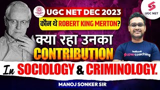 UGC NET Dec 2023 Sociology  Who is RK Merton  Sociology amp Criminology  Manoj Sir [upl. by Felipe142]