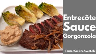 ENTRECÔTE GRILLÉE SAUCE GORGONZOLA Tous en cuisine avec Seb [upl. by Nedi]