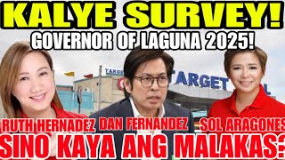 KALYE SURVEY GOVERNOR OF LAGUNA 2025 DAN FERNANDEZ SOL ARAGONES RUTH HERNANDEZ SINO ANG MALAKAS [upl. by Herzen]