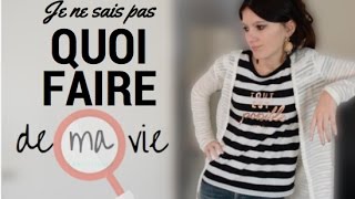 Je ne sais PAS quoi faire de MA VIE [upl. by Sylera297]