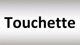 How to Pronounce Touchette [upl. by Barmen444]