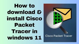 How to download amp install Cisco Packet Tracer in windows 11 [upl. by Gnirol]