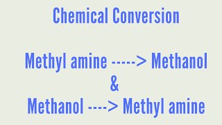 Chemical conversion from methyl amine to methanol and methanol to methyl amine [upl. by Leopold]