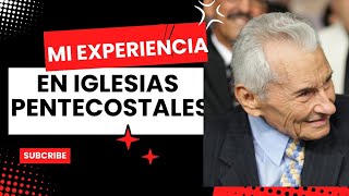 Mi experiencia en IGLESIAS PENTECOSTALES [upl. by Lipps811]