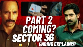 Sector 36 Part 2 Coming  Ending Explained  Who Send That CD  Netflix  Pandey  Sector 36 Movie [upl. by Ennovad]