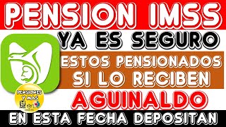 💥📢 YA ES SEGURO 🤑💰 Pensión IMSS ESTOS PENSIONADOS si RECIBIRÁN el AGUINALDO 2024 FECHA DE PAGO [upl. by Erma320]