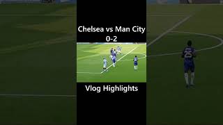 Chelsea vs Man City 02 Vlog Highlights [upl. by Cattima]