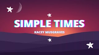 KACEY MUSGRAVES  simple times Lyrics [upl. by Kissee642]