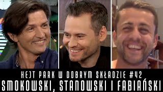 STANOWSKI SMOKOWSKI I FABIAŃSKI  HEJT PARK W DOBRYM SKŁADZIE 42 [upl. by Nivlak]