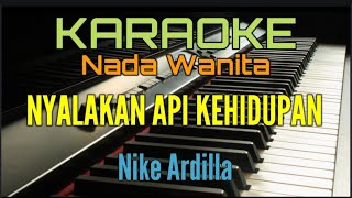 NYALAKAN API KEHIDUPAN  KARAOKE NIKE ARDILLA [upl. by Bunce]