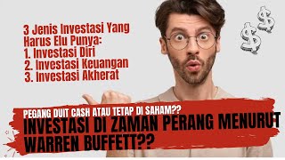 Investasi Di Zaman Perang Menurut Warren Buffett  Cash Atau Tetap Di Saham  3 Jenis Investasi [upl. by Oderfliw]