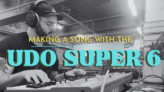 Making a Song Using The UDO Super 6 [upl. by Coleen]