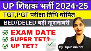 यूपी BEDDELED छात्रों के लिए खुशखबरी  UP TGT PGT Exam Date 2024  UP Super Tet Vacancy 2024 [upl. by Karlens971]