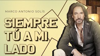 Marco Antonio Solís  Siempre tú a mi lado  Lyric video [upl. by Anastas]