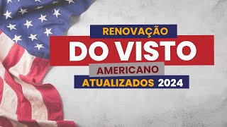 Renovação Visto Americano Atualizado 2024 [upl. by Ttenrag]