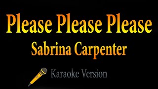 Sabrina Carpenter  Please Please Please Karaoke [upl. by Mitinger]