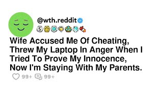 Wife Accused Me Of Cheating Threw My Laptop In Anger When I Tried To Prove My Innocence Now Im [upl. by Nena]