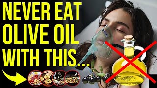 NEVER EAT OLIVE OIL With These 15 Foods  It Can Cause Serious Illness And Cost You Your Life⚠️ [upl. by Ecirtaed]