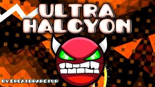 Geometry Dash 20 DEMON  Ultra Halcyon Circles  by CreatorArctur amp More [upl. by Hube90]