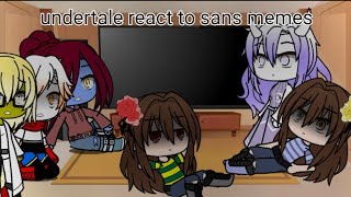 undertale react to sans memes • ᴜɴɪᴄᴀᴛ  ᴄʜᴀɴ ♡︎ • EnglishEspañol [upl. by Tortosa212]