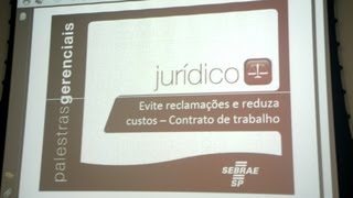 Palestra SEBRAE Evite reclamações e reduza custos  Contrato de trabalho [upl. by Halbert]