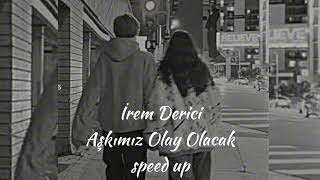 İrem DericiAşkımız Olay Olacakspeed up [upl. by Orth]