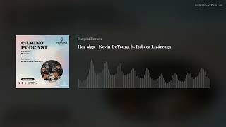 Haz algo  Kevin DeYoung ft Rebeca Lizárraga [upl. by Liesa813]