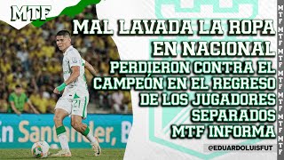 MAL LAVADA LA ROPA EN NACIONAL PERDIERON CONTRA EL CAMPEÓN EN EL REGRESO DE LOS JUGADORES SEPARADOS [upl. by Sena]