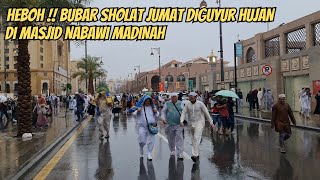 BUBAR SHOLAT JUMAT DIGUYUR HUJAN DI MADINAH [upl. by Fernandina]