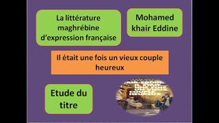 le paratexte de quotil était une fois un vieux couple heureuxquotMohamed khair Eddine [upl. by Ynabla704]