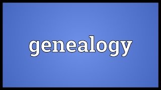 Genealogy Meaning [upl. by Icart76]