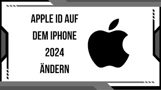 Apple ID auf dem iPhone 2024 ändern SchrittfürSchrittAnleitung [upl. by Ennaoj]