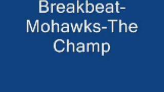 Breakbeat  Mohawk  The Champ [upl. by Nameerf]