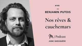 190 Benjamin Putois  Nos rêves amp cauchemars [upl. by Asiaj]