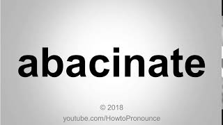 How to Pronounce abacinate [upl. by Vaasta]