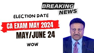 Breaking News  Election Date Schedule 2024  CA Exam May June 2024 Exams [upl. by Euqirat]