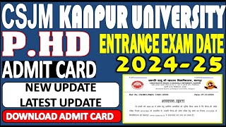 CSJM PHD ENTRANCE EXAM DATE  ADMIT CARD DOWNLOAD NOW  2024 [upl. by Longan]