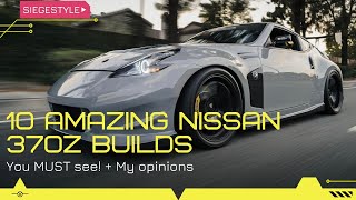 10 amazing Nissan 370Z builds you MUST see [upl. by Ushijima]