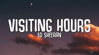 Ed Sheeran  Visiting Hours Lyrics [upl. by Ahsienot82]