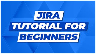 Jira Tutorial for Beginners Jira Project Management [upl. by Odracir102]