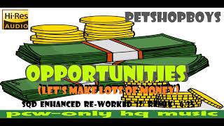 Pet Shop Boys  Opportunities Lets Make Lots Of Money BBBSQD ENHANCED REWORKED 12 VINYL Remix [upl. by Naamann]