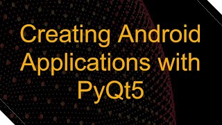 Creating Android Applications with PyQt5 [upl. by Lainad]