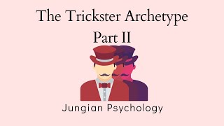 The Trickster Archetype Part II [upl. by Nrevel]