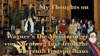 My Thoughts on Wagners Die Meistersinger von Nürnberg Live from the Bayreuther Festspielhaus [upl. by Couq]